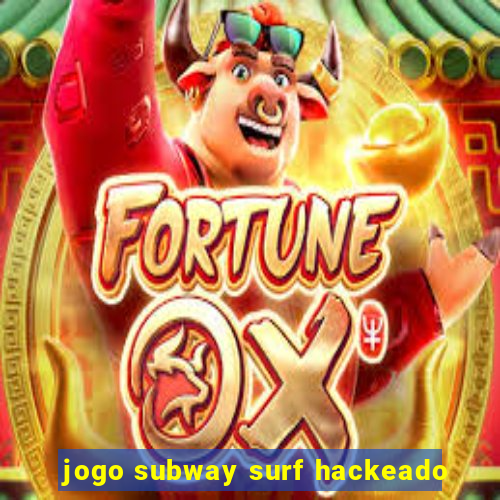 jogo subway surf hackeado